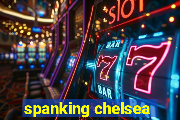 spanking chelsea